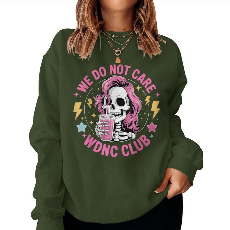 We Do Not Care Wdnc Club Girls Coffee Skeleton Wdnc Women Sweatshirt