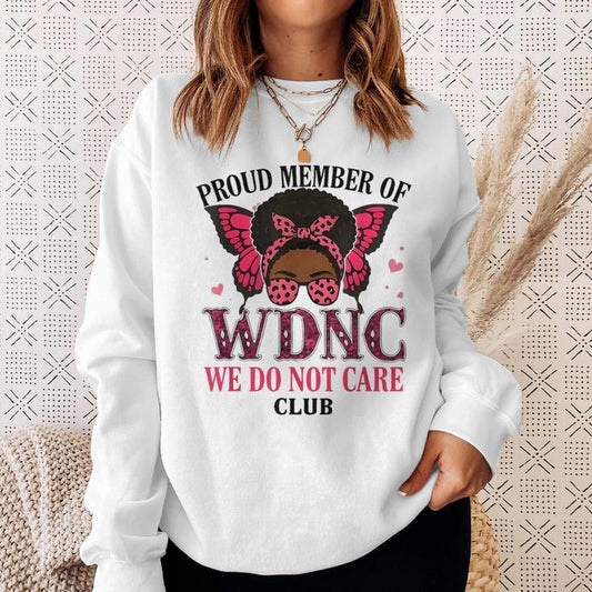 Proud Member Of Wdnc We Do Not Care Club Butterfly Women Sweatshirt